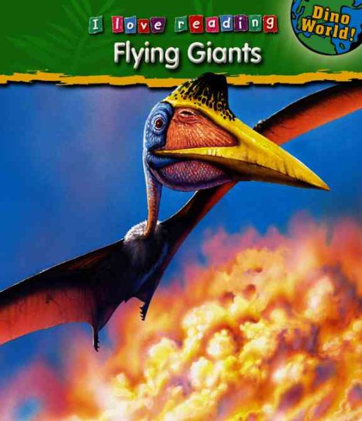 Flying Giants (I Love Reading: Dino World) cover