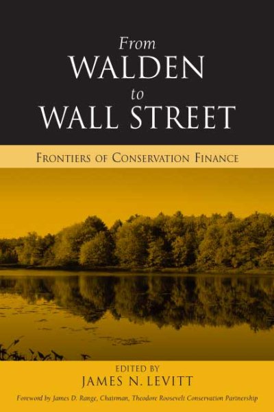 From Walden to Wall Street: Frontiers of Conservation Finance