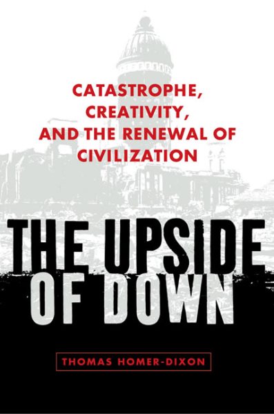 The Upside of Down: Catastrophe, Creativity, and the Renewal of Civilization cover
