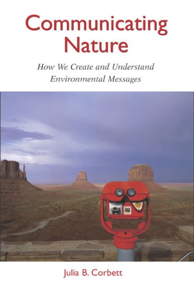 Communicating Nature: How We Create and Understand Environmental Messages cover
