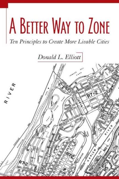 A Better Way to Zone: Ten Principles to Create More Livable Cities cover