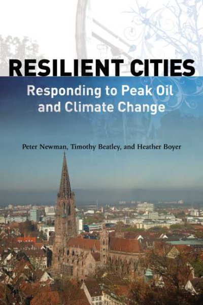 Resilient Cities: Responding to Peak Oil and Climate Change cover