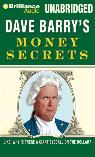 Dave Barry's Money Secrets: Like: Why Is There a Giant Eyeball on the Dollar? cover
