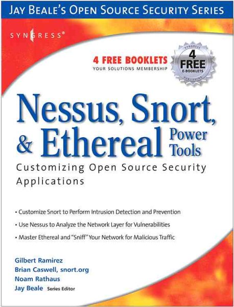 Nessus, Snort, & Ethereal Power Tools: Customizing Open Source Security Applications (Jay Beale's Open Source Security Series) cover
