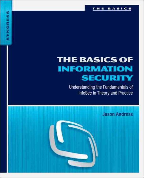 The Basics of Information Security: Understanding the Fundamentals of InfoSec in Theory and Practice cover