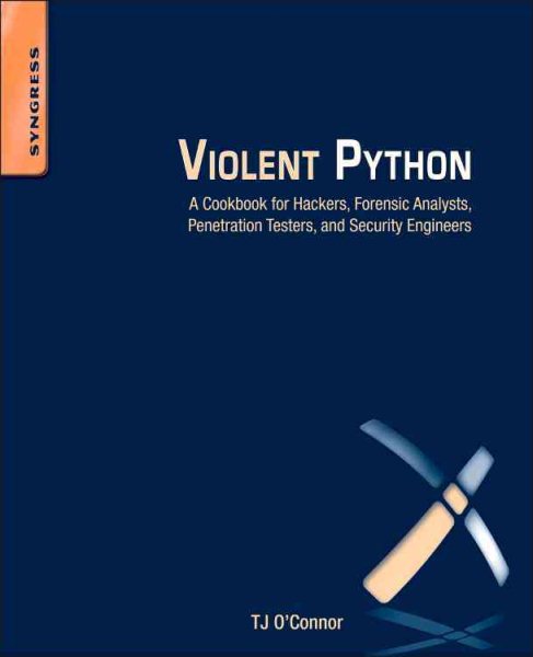 Violent Python: A Cookbook for Hackers, Forensic Analysts, Penetration Testers and Security Engineers cover