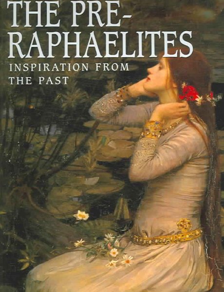 The Pre-Raphaelites: Inspiration from the Past (Great Masters) cover