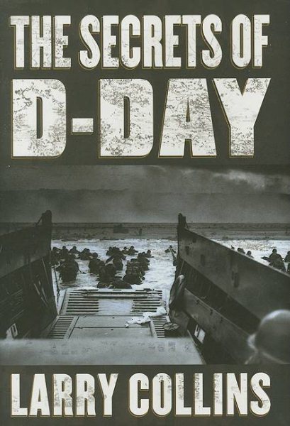 The Secrets of D-Day: A Masterful History of One of the Most Important Days of the 20th Century cover