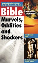 Bible Marvels, Oddities and Shockers: Amazing Storeis from the World's Most Amazing Book