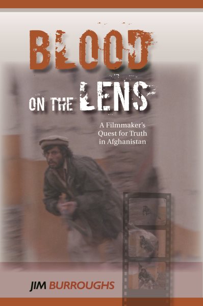 Blood on the Lens: A Filmmaker's Quest for Truth in Afghanistan cover