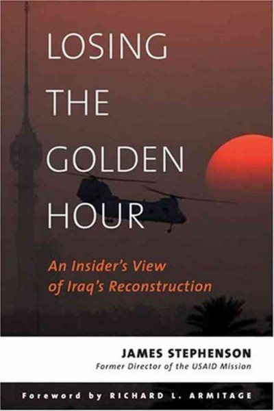 Losing the Golden Hour: An Insider's View of Iraq's Reconstruction (An Adst-Dacor Diplomats and Diplomacy Book) cover