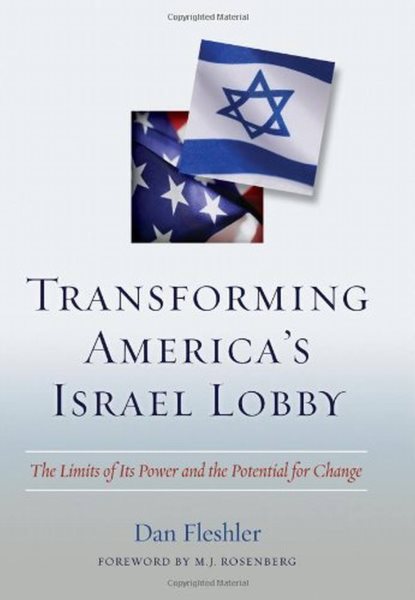 Transforming America's Israel Lobby: The Limits of Its Power and the Potential for Change cover
