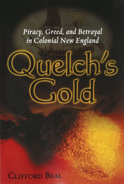Quelch's Gold: Piracy, Greed, and Betrayal in Colonial New England cover