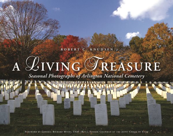 A Living Treasure: Seasonal Photographs of Arlington National Cemetery cover