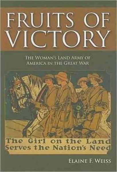Fruits of Victory: The Woman's Land Army of America in the Great War cover