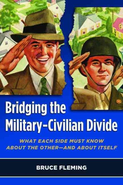 Bridging the Military-Civilian Divide: What Each Side Must Know About the Other - And About Itself cover