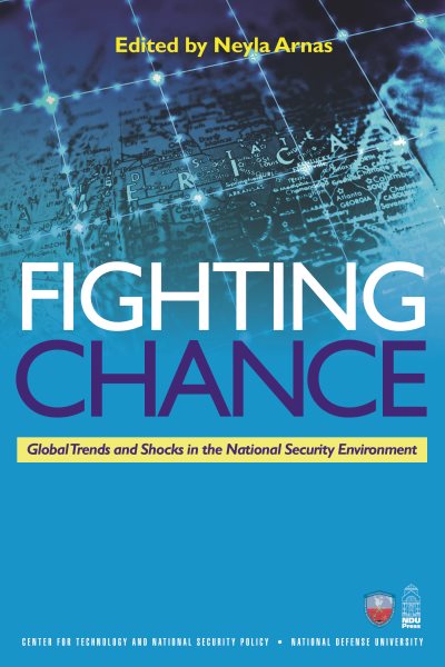 Fighting Chance: Global Trends and Shocks in the National Security Environment (National Defense University) cover