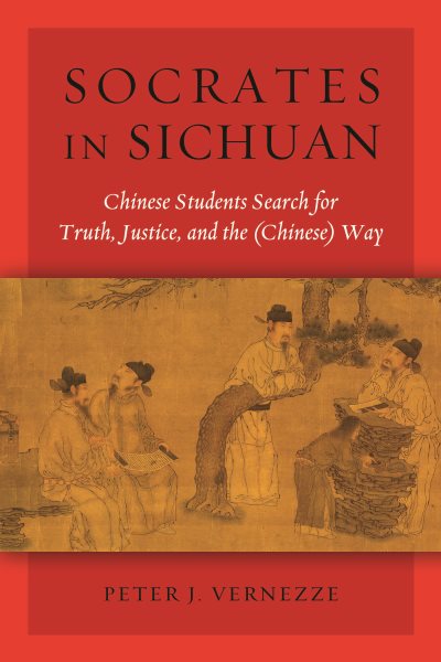 Socrates in Sichuan: Chinese Students Search for Truth, Justice, and the (Chinese) Way cover