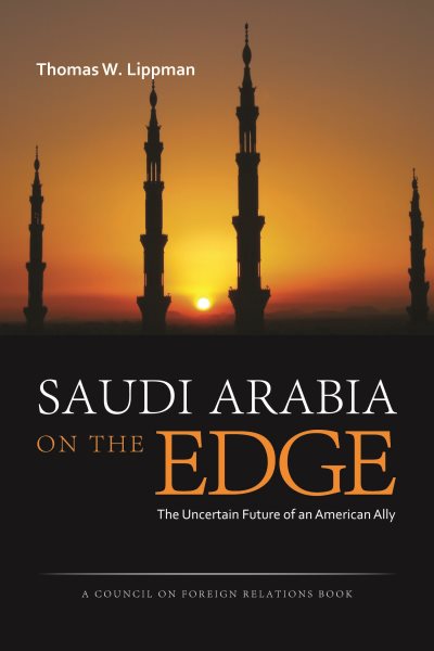 Saudi Arabia on the Edge: The Uncertain Future of an American Ally (Council on Foreign Relations Books (Potomac Books))