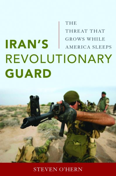 Iran's Revolutionary Guard: The Threat That Grows While America Sleeps cover
