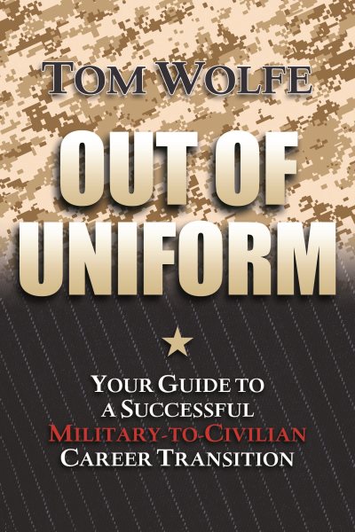 Out of Uniform: Your Guide to a Successful Military-to-Civilian Career Transition cover