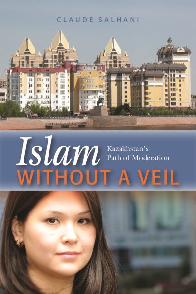 Islam Without a Veil: Kazakhstan's Path of Moderation cover