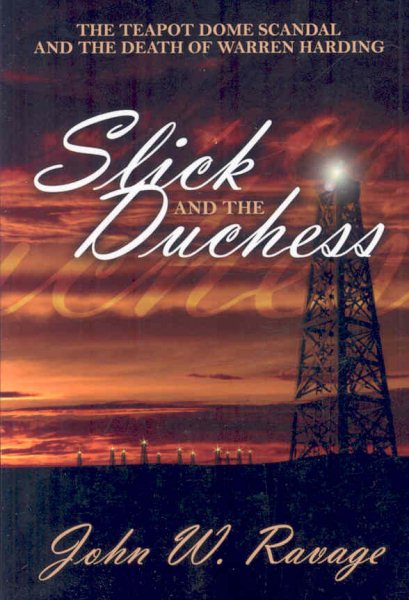 Slick and the Duchess: The Teapot Dome Scandal and the Death of Warren Harding cover