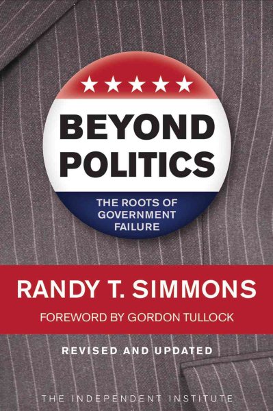 Beyond Politics: The Roots of Government Failure cover