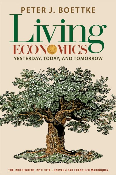 Living Economics: Yesterday, Today, and Tomorrow (Independent Studies in Political Economy) cover