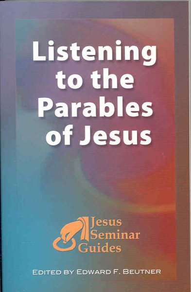 Listening to the Parables of Jesus (Jesus Seminar Guides Vol 2) cover
