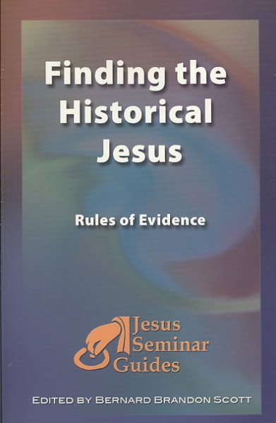 Finding the Historical Jesus: Rules of Evidence (Jesus Seminar Guides Vol 3) (Jesus Seminar Guides) cover