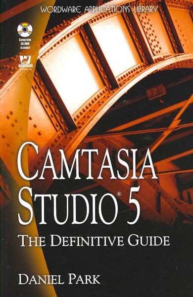 Camtasia Studio 5: The Definitive Guide (Wordware Applications Library) cover