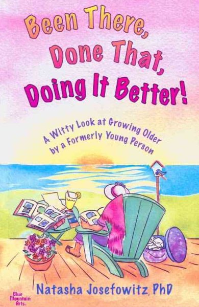Been There, Done That: A Witty Look at Growing Older By a Formerly Young Person cover