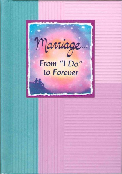 Marriage... From ""I Do"" to Forever cover