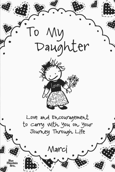 To My Daughter: Love and Encouragement to Carry with You on Your Journey Through Life cover