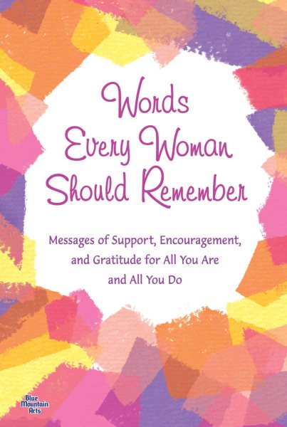 Words Every Woman Should Remember: Messages of Support, Encouragement, and Gratitude for All You Are and All You Do cover