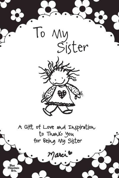 To My Sister: A Gift of Love and Inspiration to Thank You for Being My Sister cover