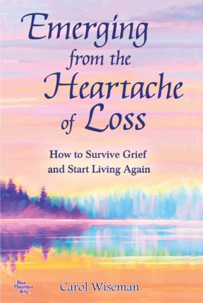 Emerging from the Heartache of Loss: How to Survive Grief and Start Living Again cover