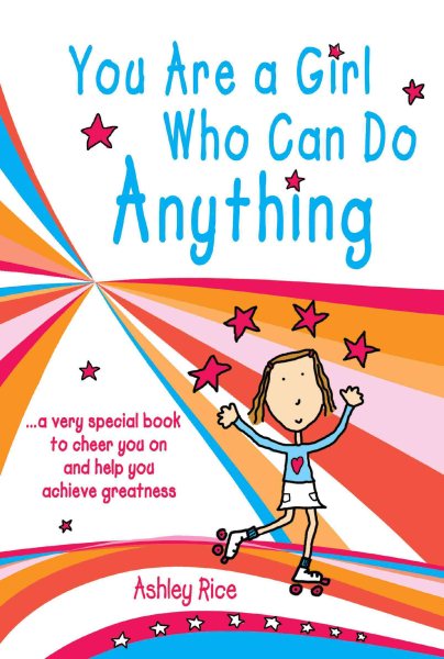 You Are a Girl Who Can Do Anything... a very special book to cheer you on and help you achieve greatness, by Ashley Rice | Blue Mountain Arts Gift Book | Inspiration to Aim High and Never Give Up cover