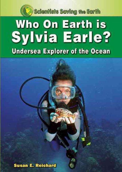 Who on Earth is Sylvia Earle?: Undersea Explorer of the Ocean (Scientists Saving the Earth) cover