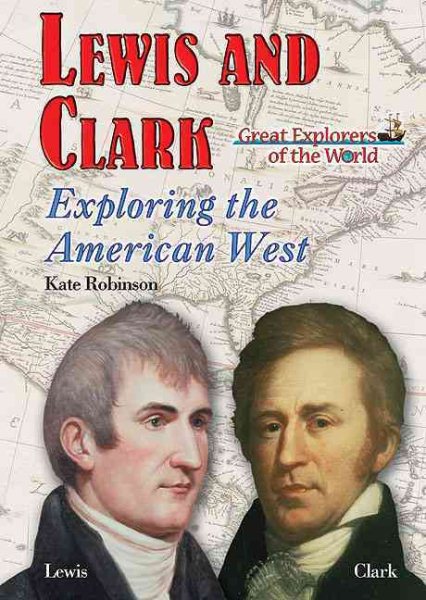 Lewis and Clark: Exploring the American West (Great Explorers of the World) cover