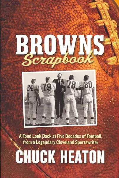 Browns Scrapbook: A Fond Look Back at Five Decades of Football, from a Legendary Cleveland Sportswriter cover