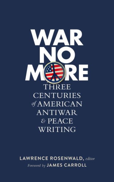 War No More: Three Centuries of American Antiwar & Peace Writing (LOA #278) (Library of America) cover