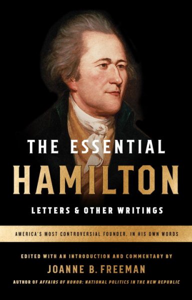 The Essential Hamilton: Letters & Other Writings: A Library of America Special Publication cover
