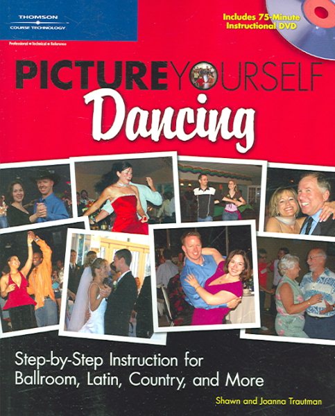 Picture Yourself Dancing: Step-by-Step Instruction for Ballroom, Latin, Country, and More cover