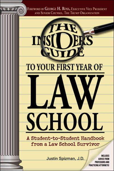 The Insider's Guide to Your First Year of Law School: A Student-to-Student Handbook from a Law School Survivor cover
