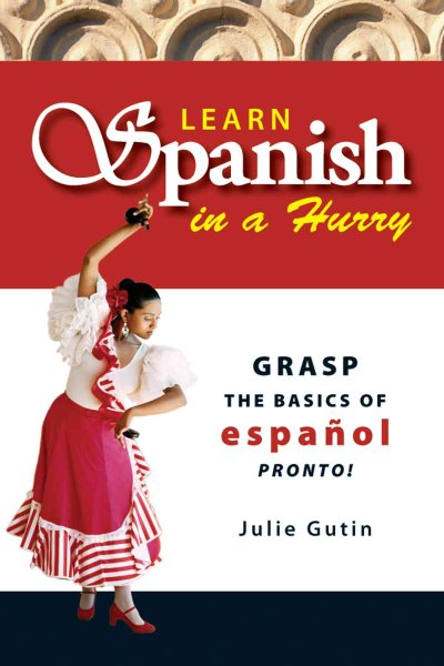 Learn Spanish in a Hurry: Grasp the Basics of Espanol Pronto! cover