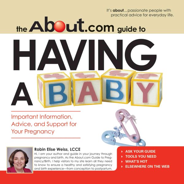 The About.Com Guide To Having A Baby: Important Information, Advice, and Support for Your Pregnancy (About.com Guides) cover