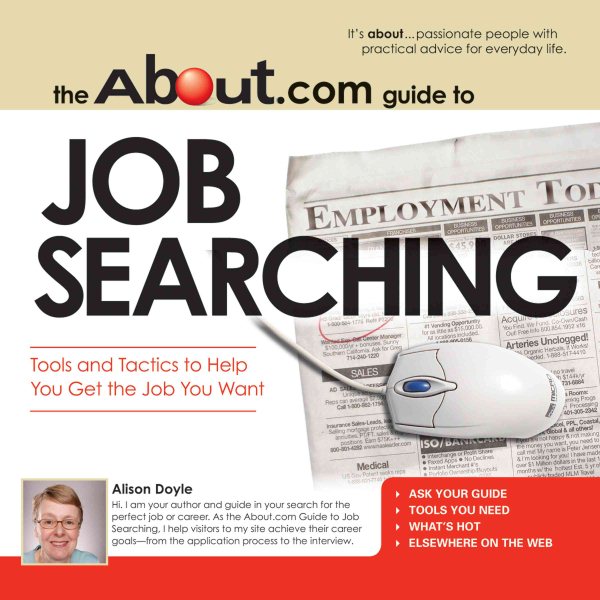 The About.Com Guide To Job Searching: Tools and Tactics to Help You Get the Job You Want (About.com Guides)