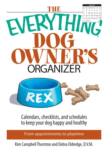 The Everything Dog Owner's Organizer: Calendars, Charts, Checklists, And Schedules to Keep Your Dog Happy And Healthy cover